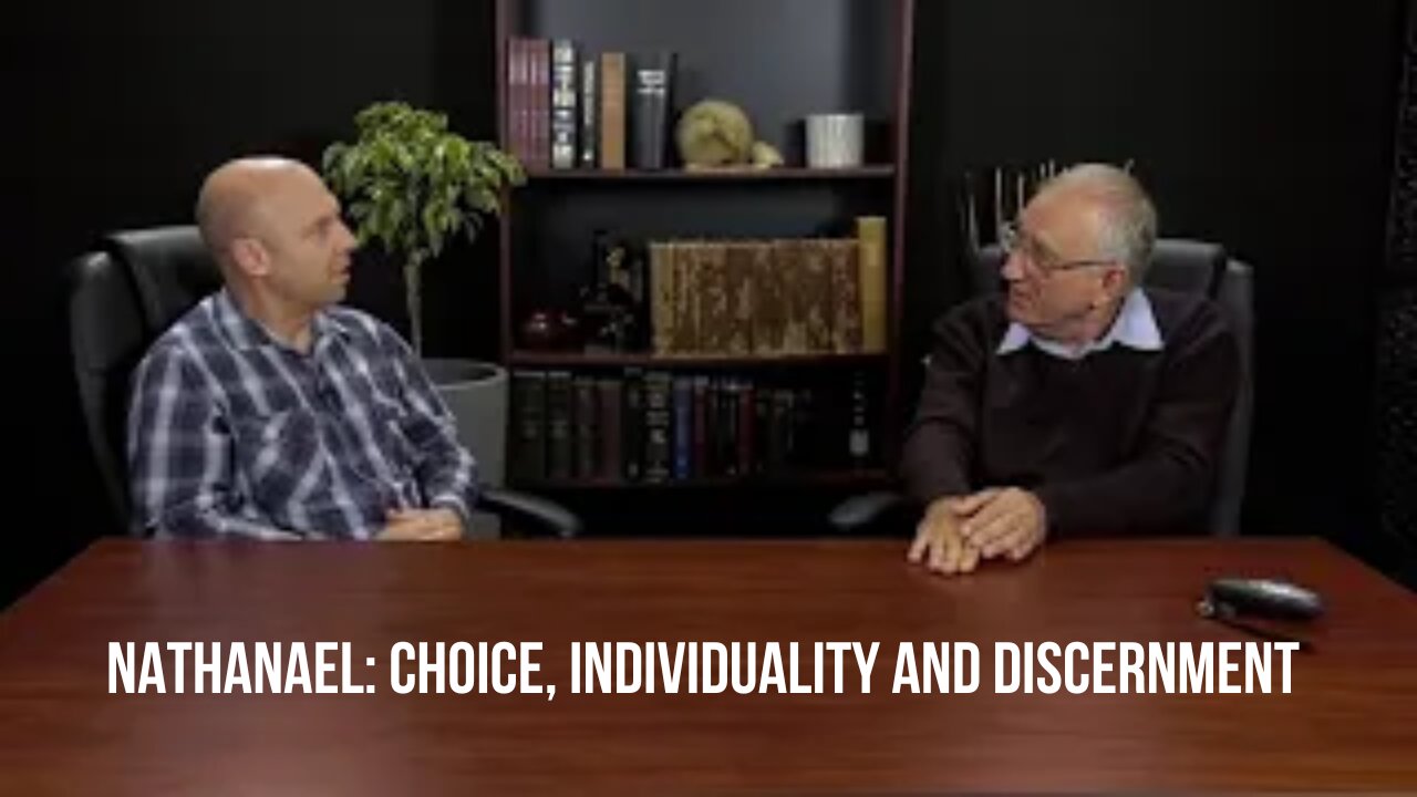 Nathanael: Choice, Individuality and Discernment