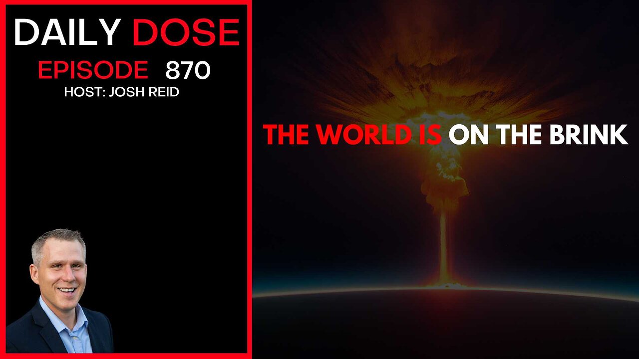 The World Is On The Brink | Ep. 870 The Daily Dose