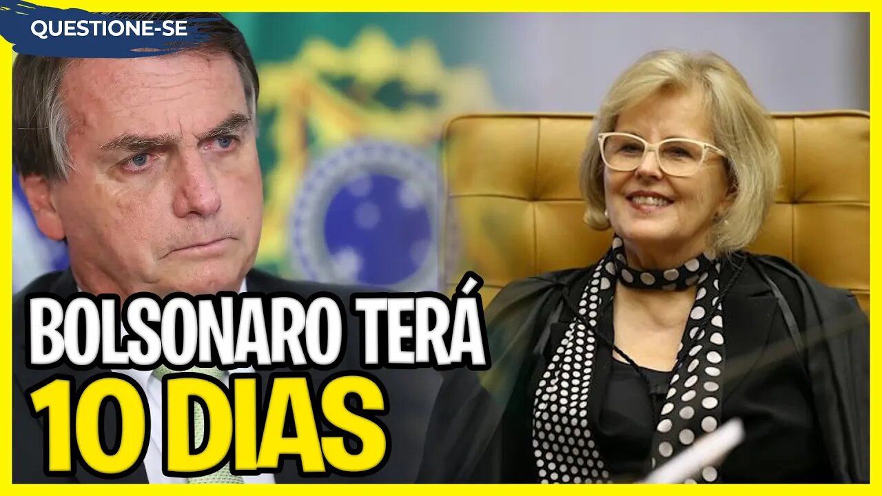 Rosa Weber dá 10 dias para Bolsonaro