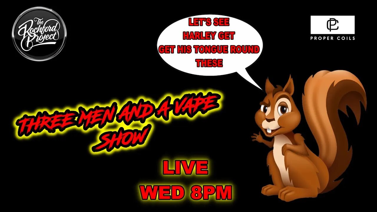 Three men and a vape show #128 TONGUE TWISTER SQUIRREL