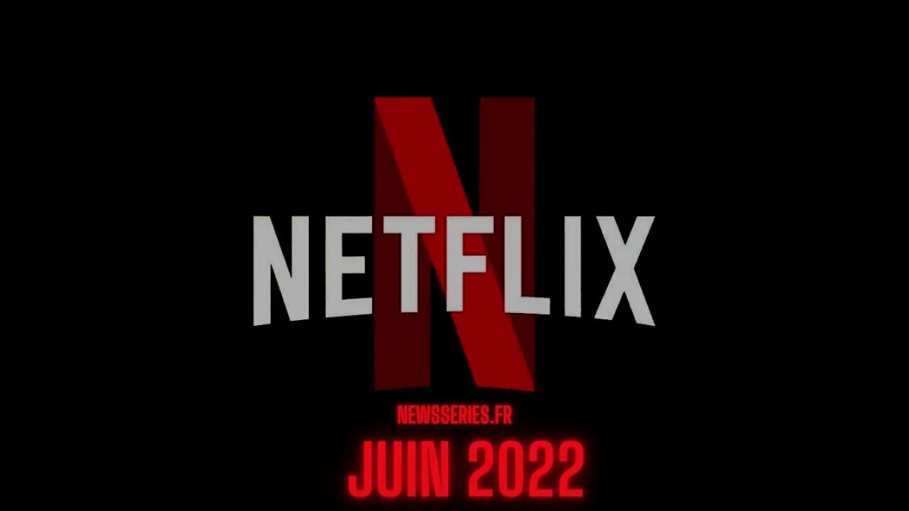 Date de sortie Netflix juin 2022