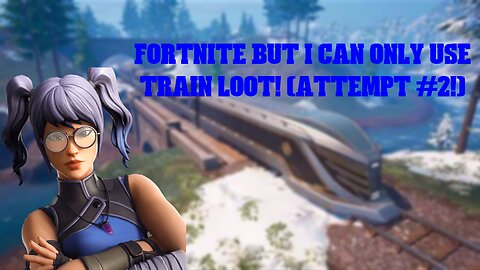 Fortnite But I can ONLY use Train Loot! (Commentary & Bloopers Included!!)