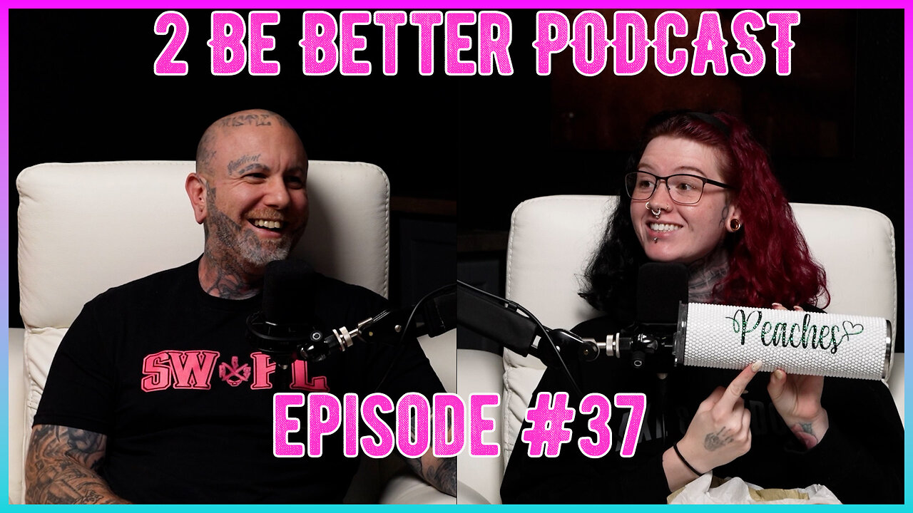 2 Be Better Podcast Episode #37