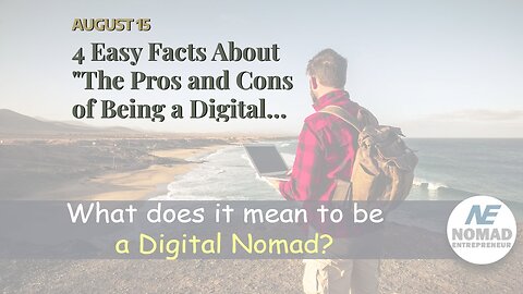 4 Easy Facts About "The Pros and Cons of Being a Digital Nomad" Explained