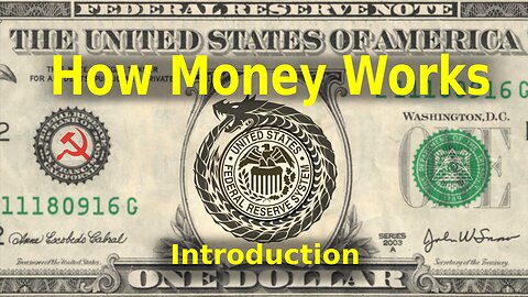 How Money Works - Part 1- Introduction
