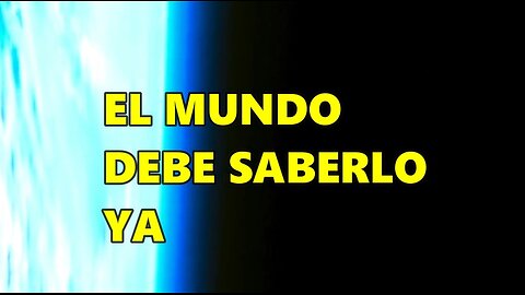El mundo ha de saberlo ya
