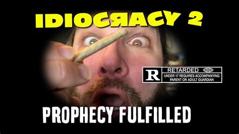 IDIOCRACY 2: Prophecy Fulfilled