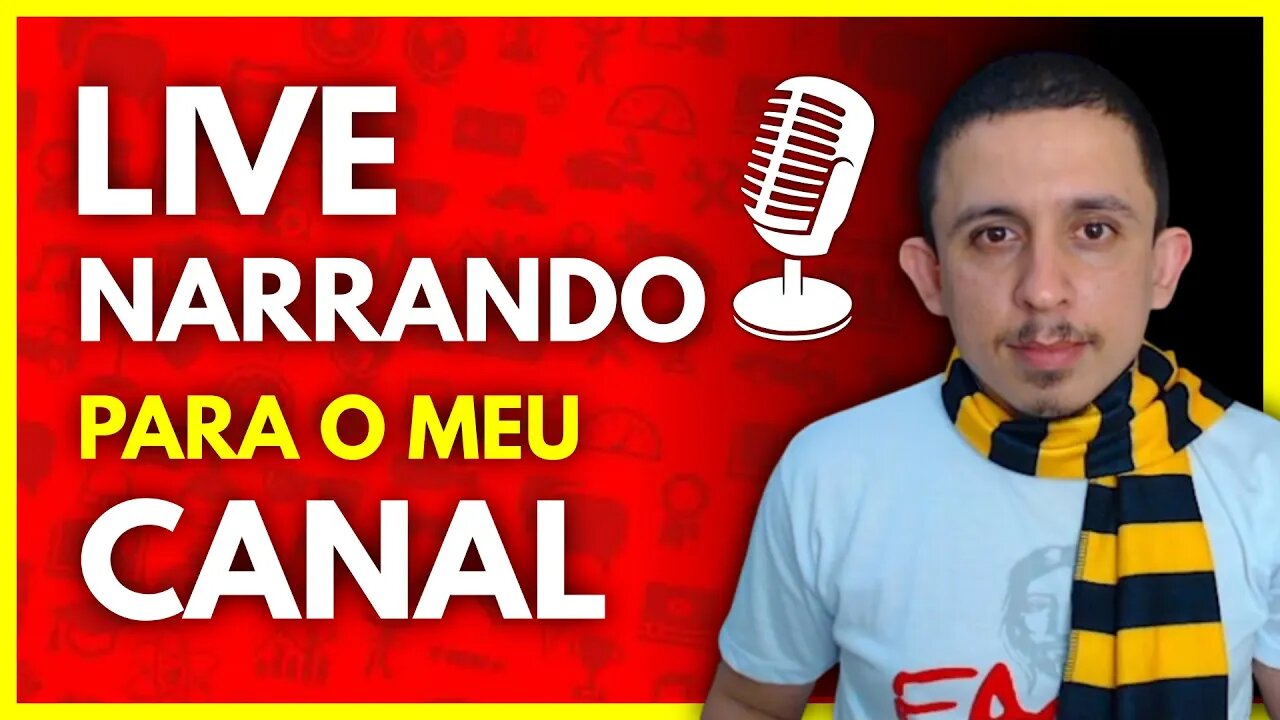 LIVE narrando para o meu CANAL