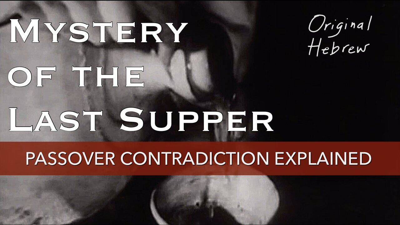 Mystery of the Last Supper | Passover Contradiction Explained