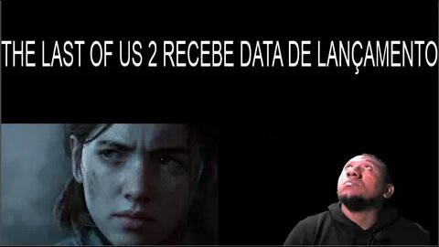 The Last of Us 2 recebe data de lançamento