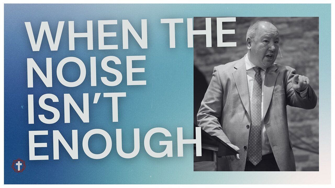 "When the Noise Isn't Enough" | Pastor Ron Russell