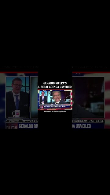Geraldo Rivera's Liberal Agenda Unveiled