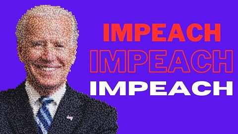 Impeach Biden Now! Now! Now!