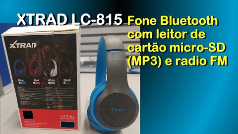 Fone Bluetooth com leitor de cartão micro-SD (MP3) e radio FM, XTRAD LC-815