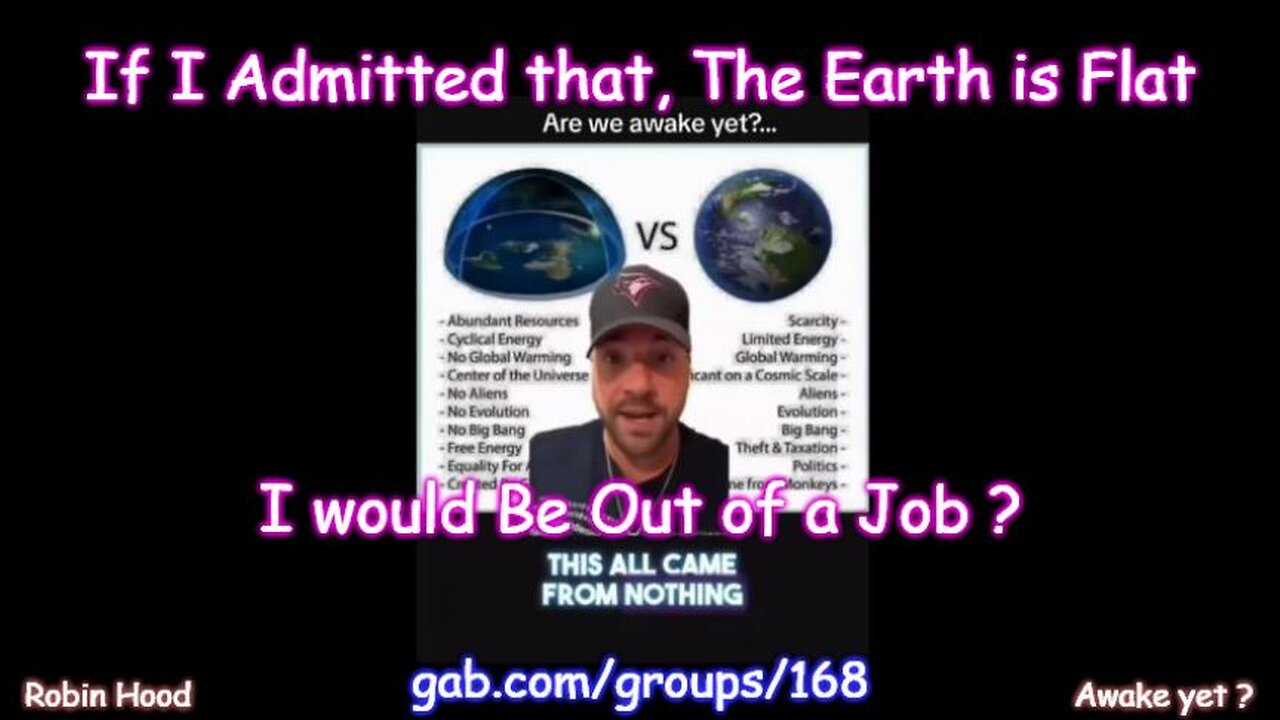 "If I Admitted that, The Earth is Flat, I would Be Out of a Job!"