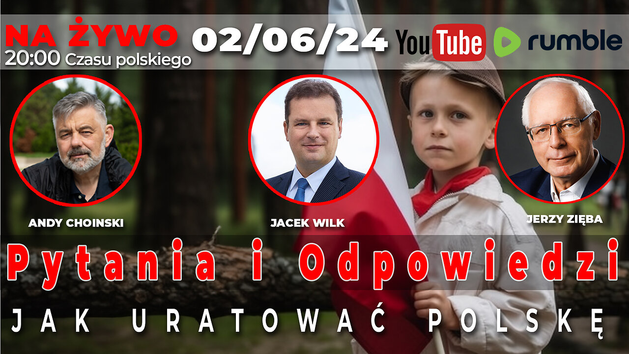 Live 02/06/24 | Jacek Wilk, Jerzy Zięba, Andy Choinski | Q&A JAK URATOWAĆ POLSKĘ