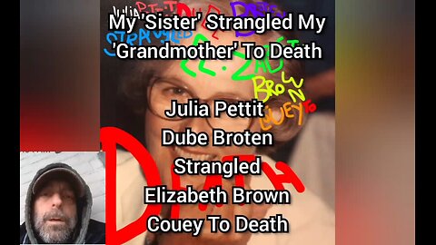 My 'Sister' Strangled My 'Grandmother' To Death.