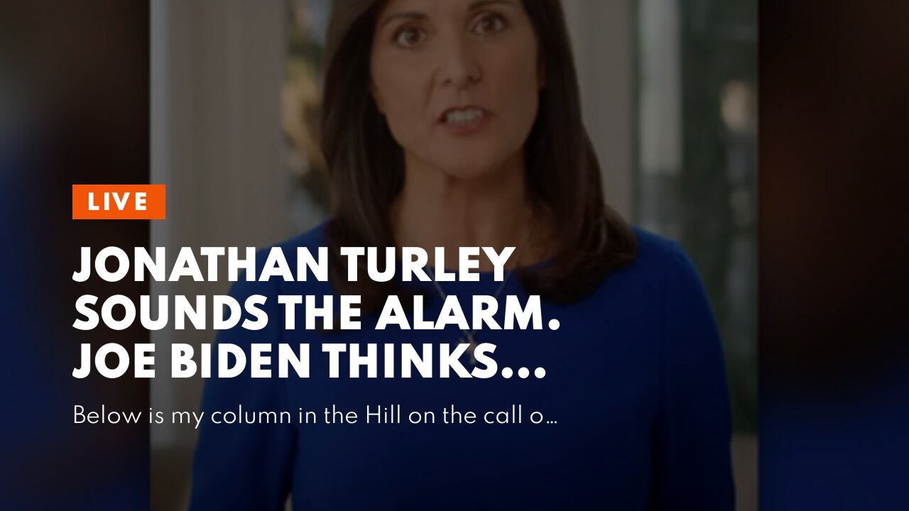 Jonathan Turley sounds the alarm. Joe Biden thinks he is King.