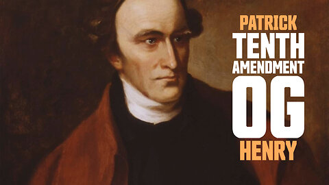10th Amendment OG: Patrick Henry's Top Views (on his birthday)