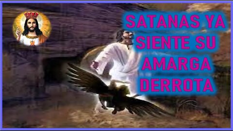 MENSAJE DE JESUCRISTO A MIRIAM CORSINI - SATANAS YA SIENTE SU AMARGA DERROTA