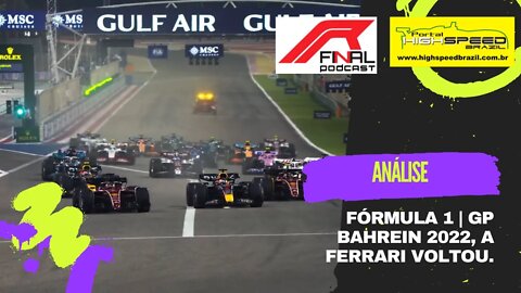 R Final Podcast | Análise | Fórmula 1 | GP Bahrein 2022, a Ferrari voltou !!!!