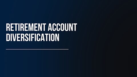 Retirement Account Diversification
