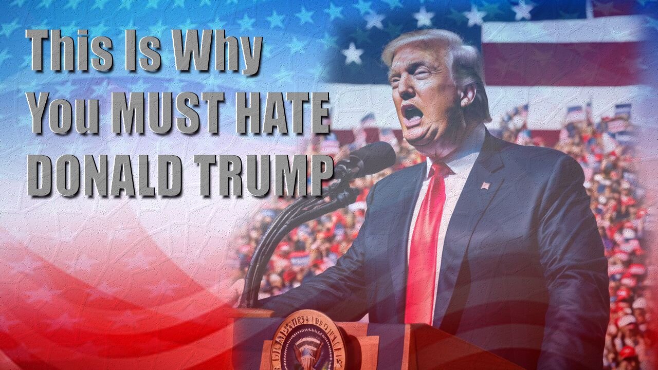 This Is Why You Must Hate Donald Trump