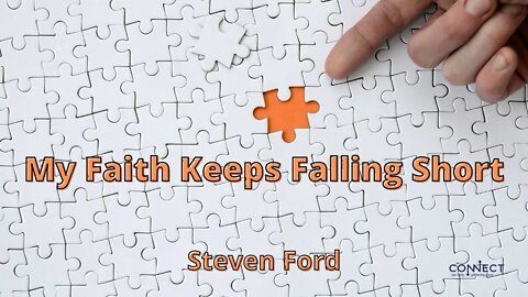 "My Faith Keeps Falling Short" - Steven Ford - 9/6/2022