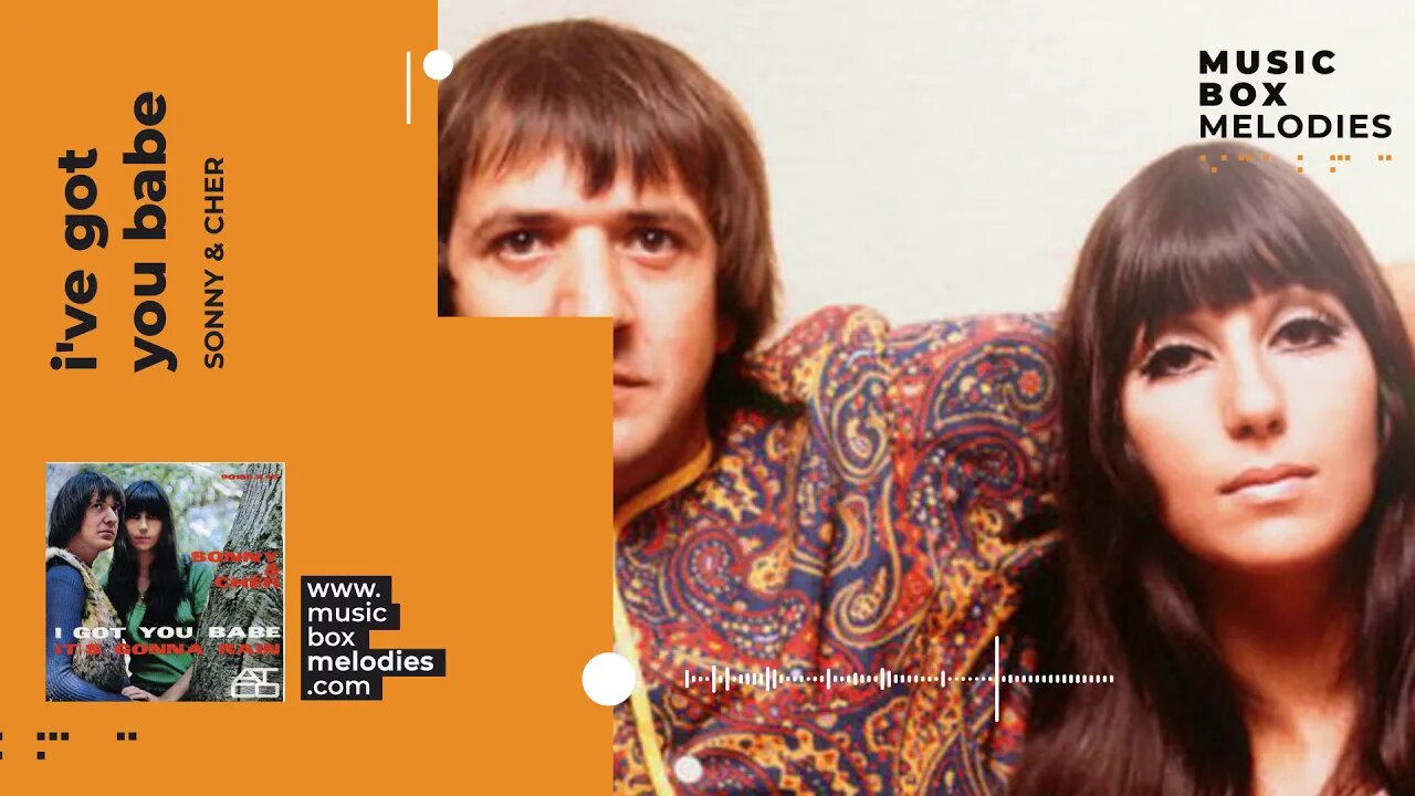 [Music box melodies] - I've Got You Babe by Sonny & Cher