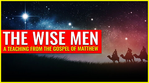 The wise men: A teaching from the gospel of Matthew