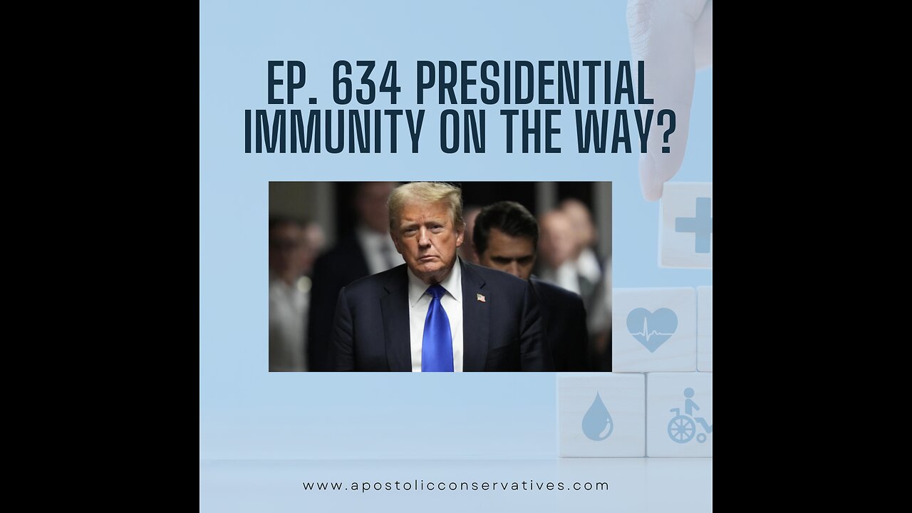 Ep. 634 Presidential immunity on the way?