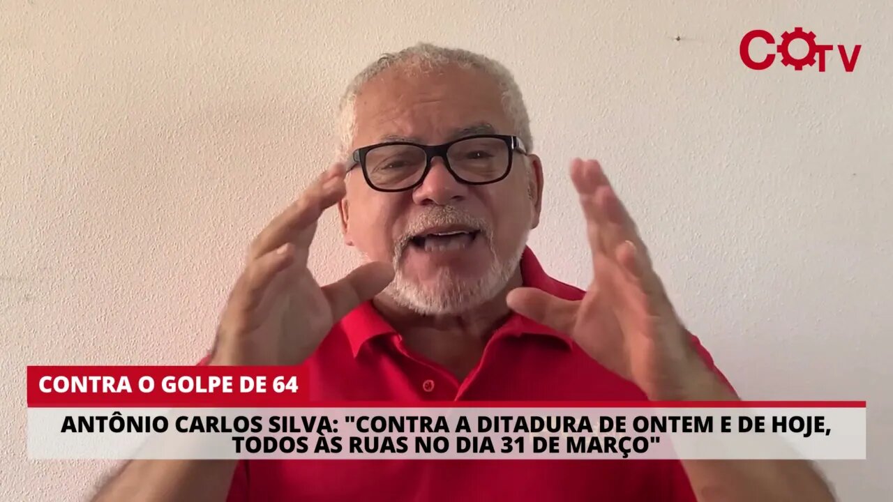 Antônio Carlos: "Contra a ditadura de ontem e de hoje, sair às ruas neste 31 de março