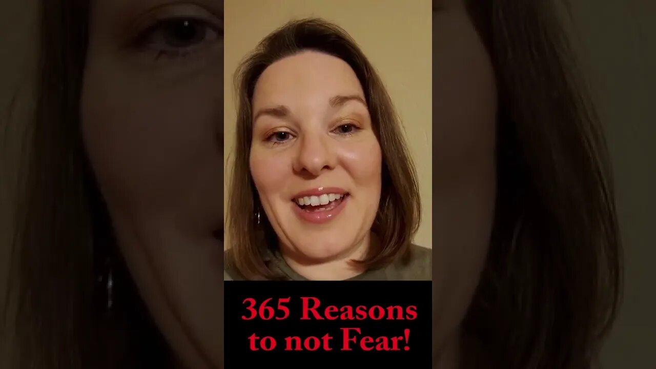 365 Reasons Why You Should Not Fear #shorts