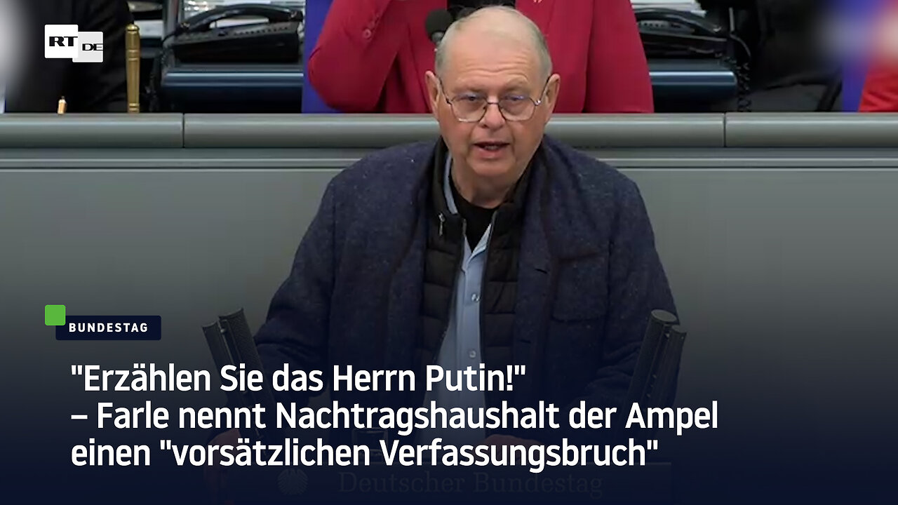 Farle nennt Nachtragshaushalt der Ampel einen "vorsätzlichen Verfassungsbruch"