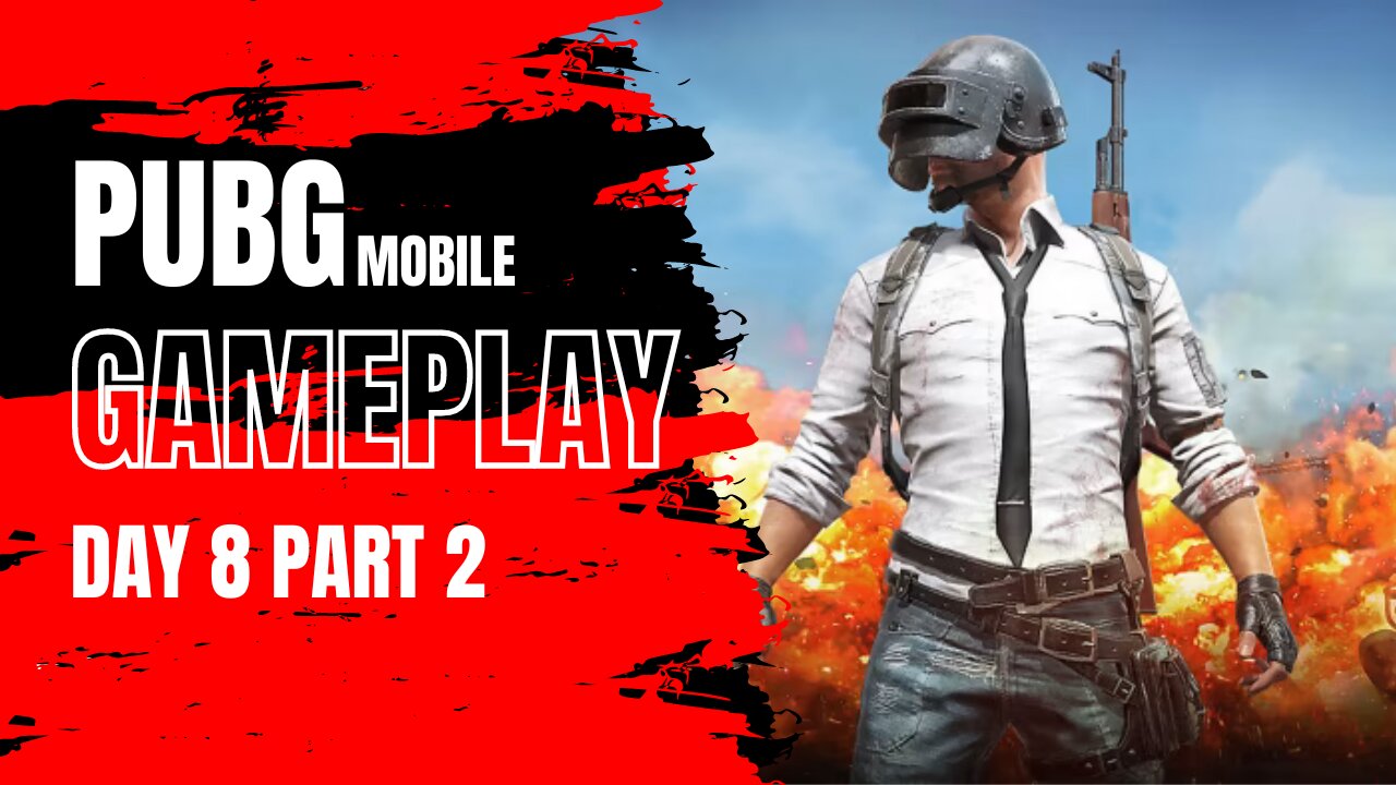 Day 8: playing PUBG Mobile part 2