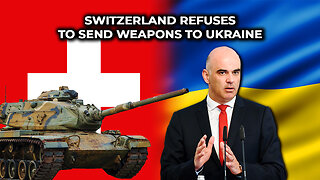 Switzerland Refuses to Send Weapons to Ukraine