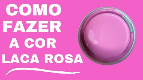 Como fazer a cor Laca Rosa Mistura de cores