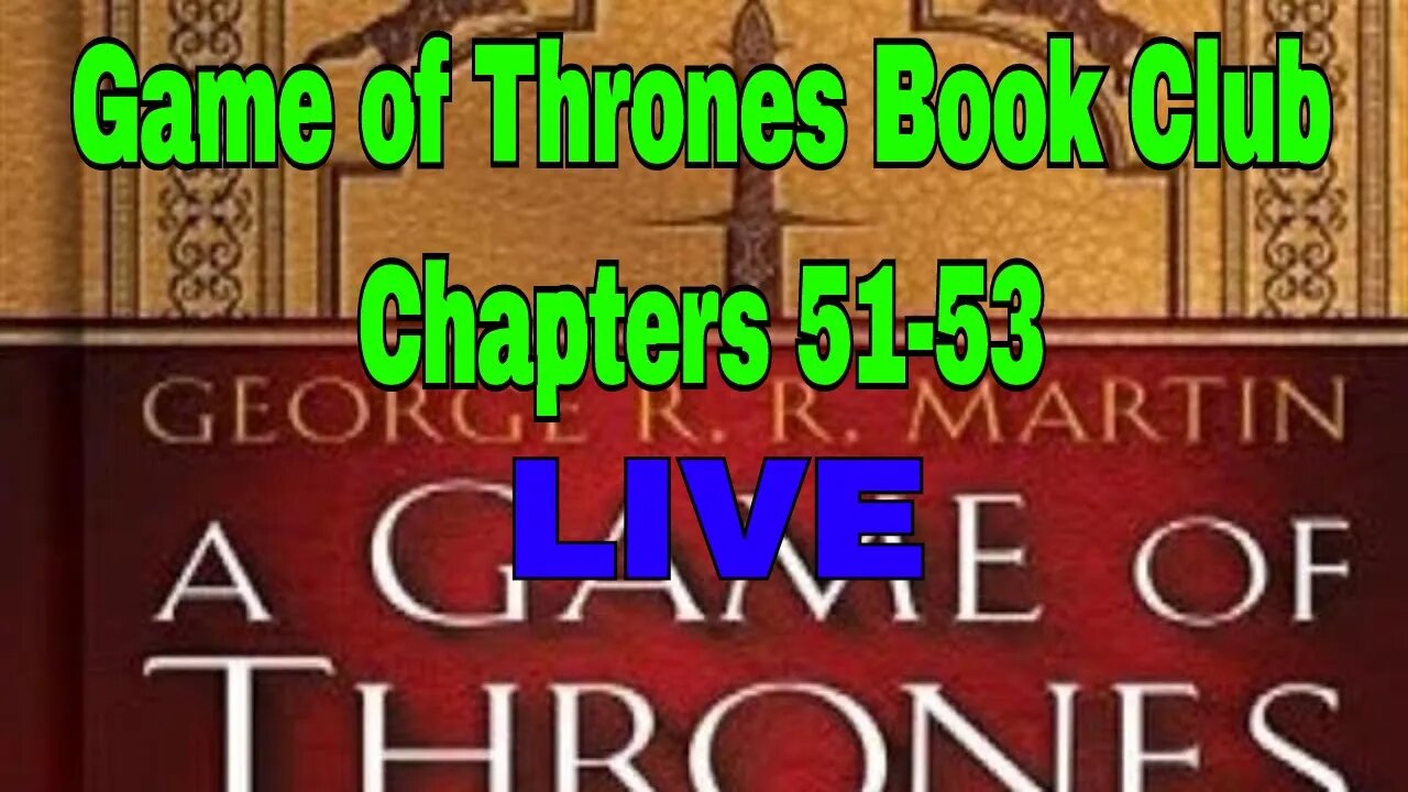 Game of Thrones Book Club LIVE | Chapter 51-53 discussion | Will GRRM finish the books?