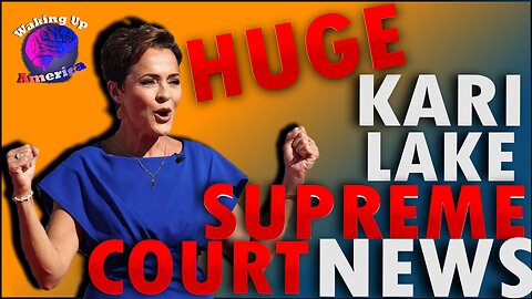 Waking Up America - Ep. 16 - HUGE KARI LAKE SUPREME COURT NEWS! - KARI LAKE CONTINUES THE FIGHT