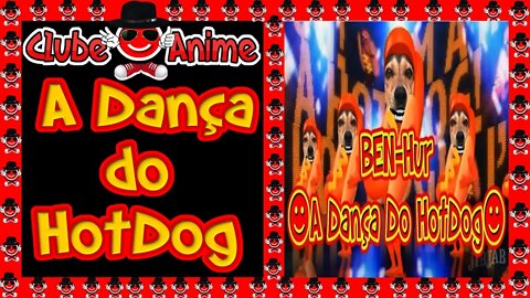 🐶🎤🎶🐾Ben-Hur e a Dança do HotDog🐶🎤🎶🐾CLUBE DO ANIME GERAÇÃO OURO | 2020