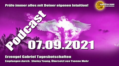 Erzengel Gabriel Tagesbotschaften - 07.09.2021 + Podcasts