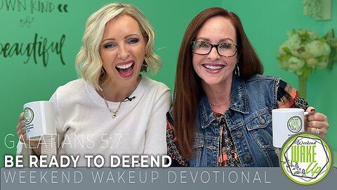 WakeUp Daily Devotional | Be Ready to Defend | Galatians 5:7