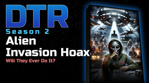 DTR Ep 104: Alien Invasion Hoax