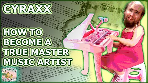 Cyraxx - How To Become A True Master Music Artist