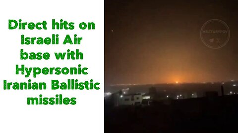 Direct hits on Israeli Air base with Hypersonic Iranian Ballistic missiles!