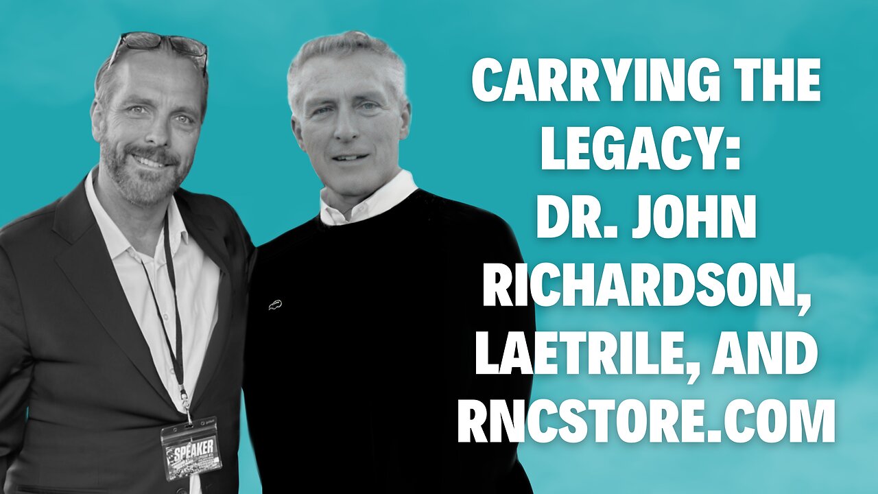 Carrying the Legacy: Dr. John Richardson, Laetrile, and RNCStore.com