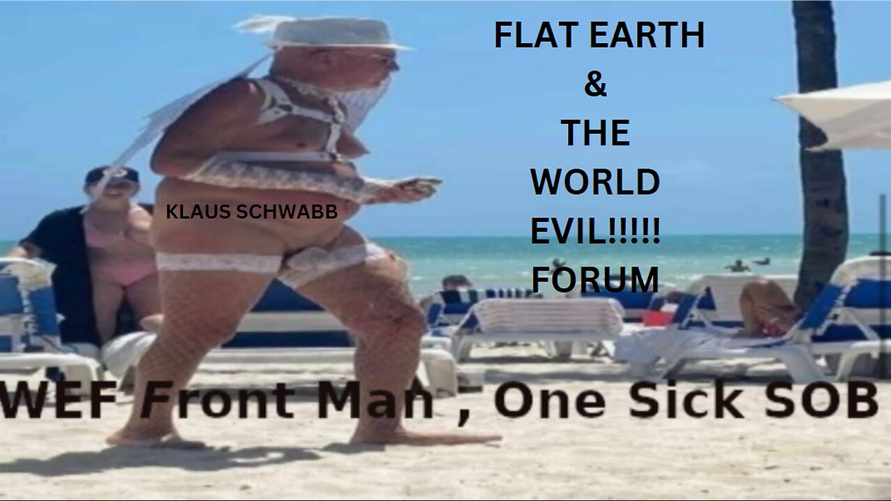 FLAT EARTH & THE WORLD EVIL FORUM