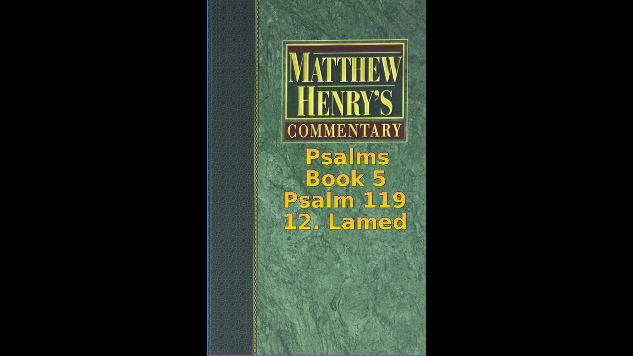 Matthew Henry's Commentary on the Whole Bible. Audio produced by Irv Risch. Psalm 119, 12. Lamed