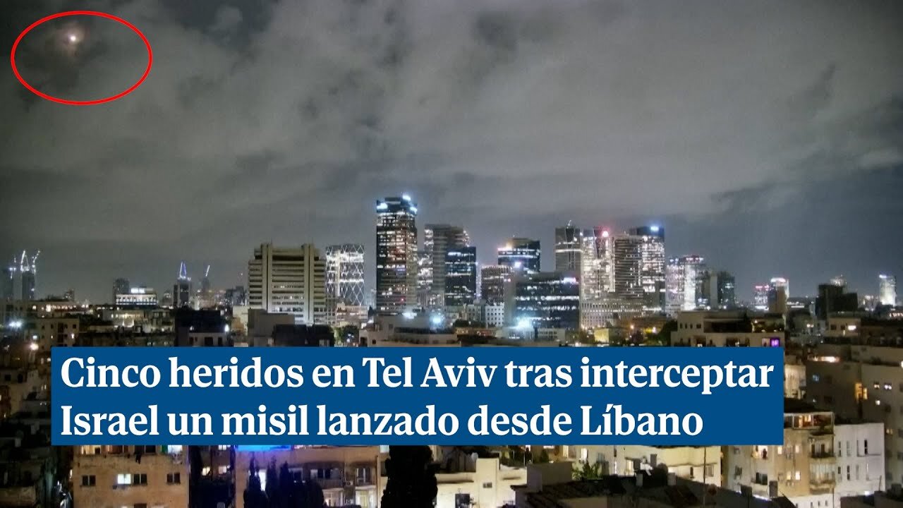 Cinco heridos en Tel Aviv tras interceptarIsrael un misil lanzado desde Líbano