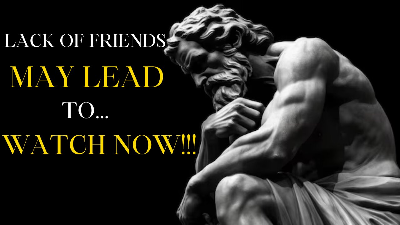 LACK OF FRIENDS INDICATES THAT YOU ARE.... #STOICISM